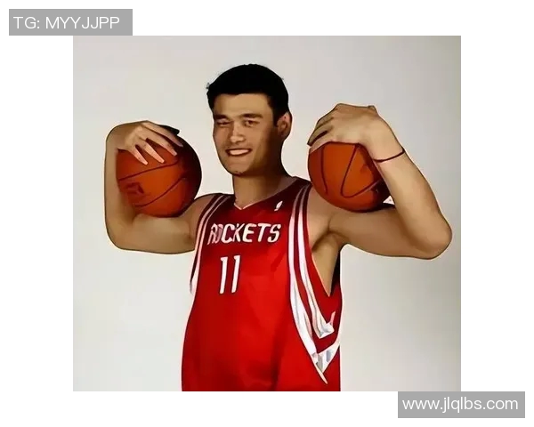 姚明与塔比特的篮球传奇:跨越文化的友谊与竞技精神 姚明与塔比特的篮球传奇:跨越文化的友谊与竞技精神